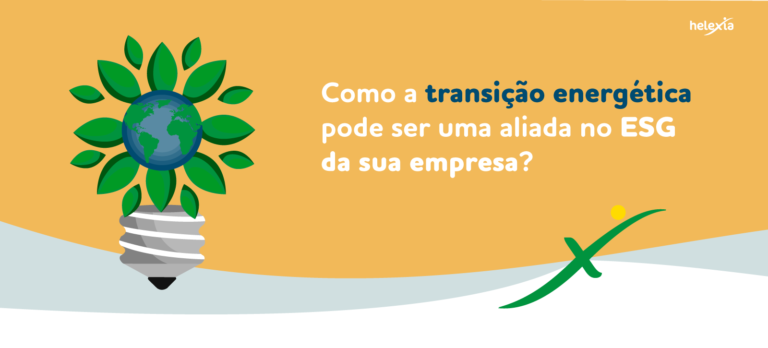 COMO A TRANSIÇÃO ENERGÉTICA PODE SER UMA ALIADA NO ESG DA SUA EMPRESA ...